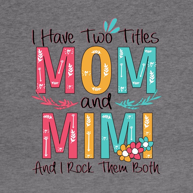 I Have Two Titles Mom And Mimi by heryes store